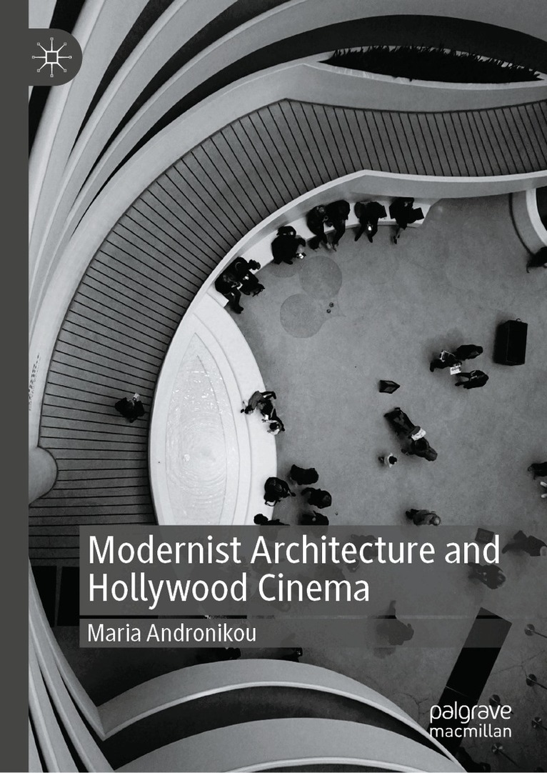 Maria Andronikou - Modernist Architecture and Hollywood Cinema, Inbunden