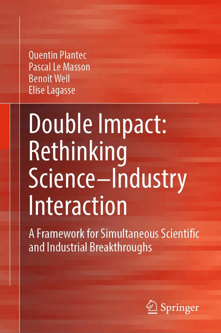 Quentin Plantec, Pascal Le Masson, Benoit Weil, Elise Lagasse - Double Impact: Rethinking Science–Industry Interaction, Inbunden