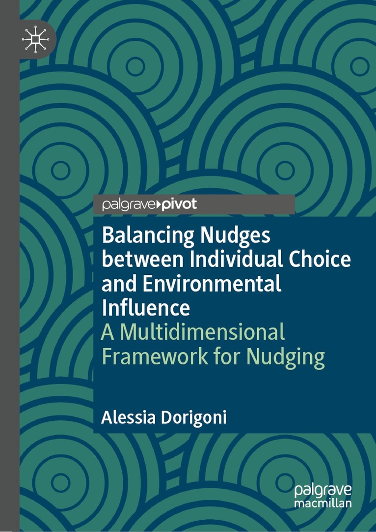 Alessia Dorigoni - Balancing Nudges between Individual Choice and Environmental Influence, Inbunden