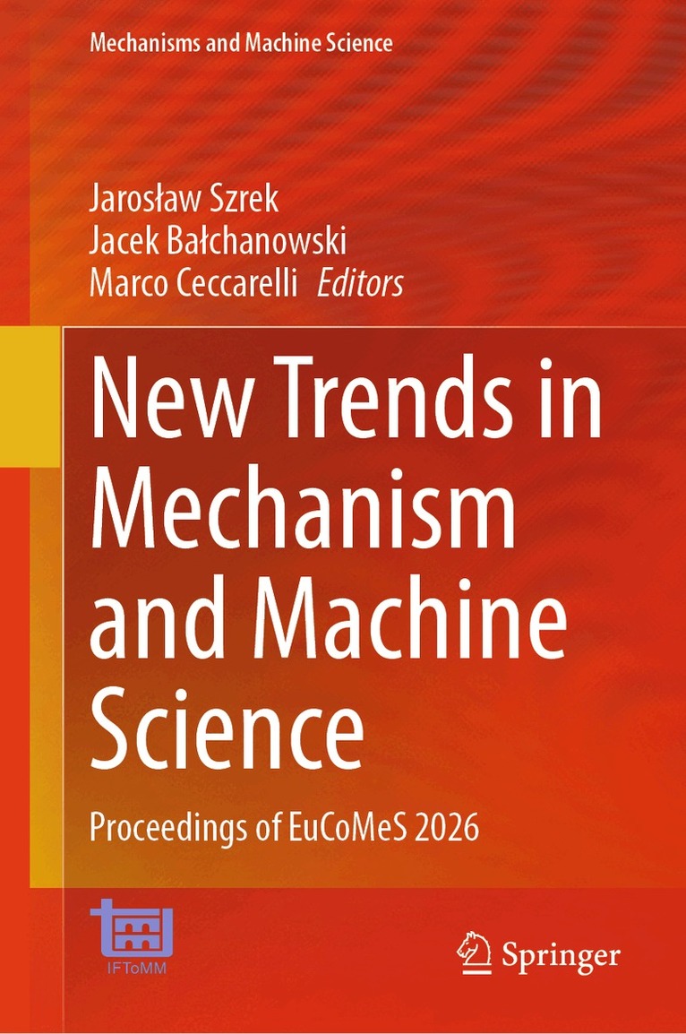 Jarosław Szrek, Jacek Bałchanowski, Marco Ceccarelli - New Trends in Mechanism and Machine Science, Inbunden