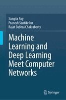 Sangita Roy, Pranesh Santikellur, Rajat Subhra Chakraborty - Machine Learning and Deep Learning Meet Computer Networks, Inbunden