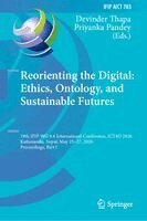 Devinder Thapa, Priyanka Pandey - Reorienting the Digital: Ethics, Ontology, and Sustainable Futures, Inbunden