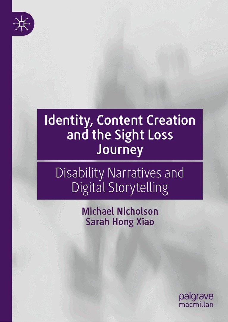 Michael Nicholson, Sarah Hong Xiao - Identity, Content Creation and the Sight Loss Journey, Inbunden