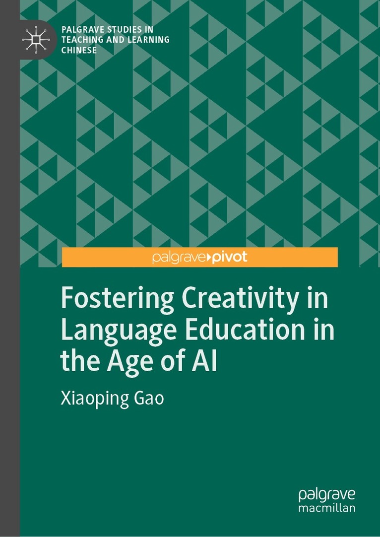 Xiaoping Gao - Fostering Creativity in Language Education in the Age of AI, Inbunden