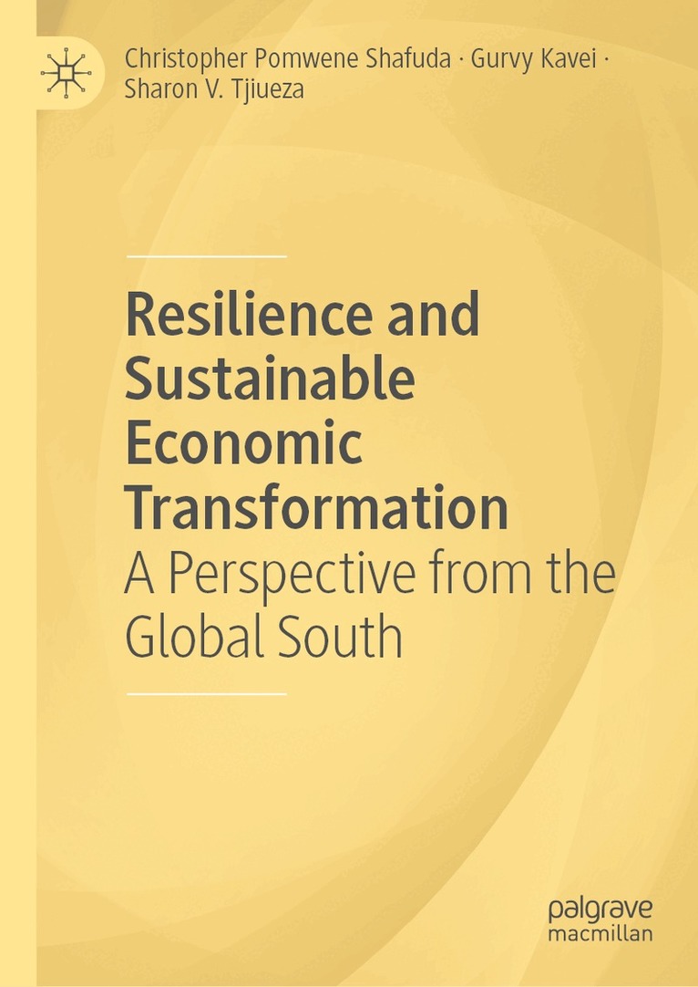 Christopher Pomwene Shafuda, Gurvy Kavei, Sharon V. Tjiueza - Resilience and Sustainable Economic Transformation, Inbunden