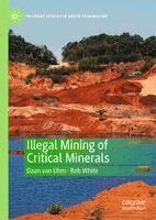 Daan van Uhm, Rob White - Illegal Mining of Critical Minerals, Inbunden