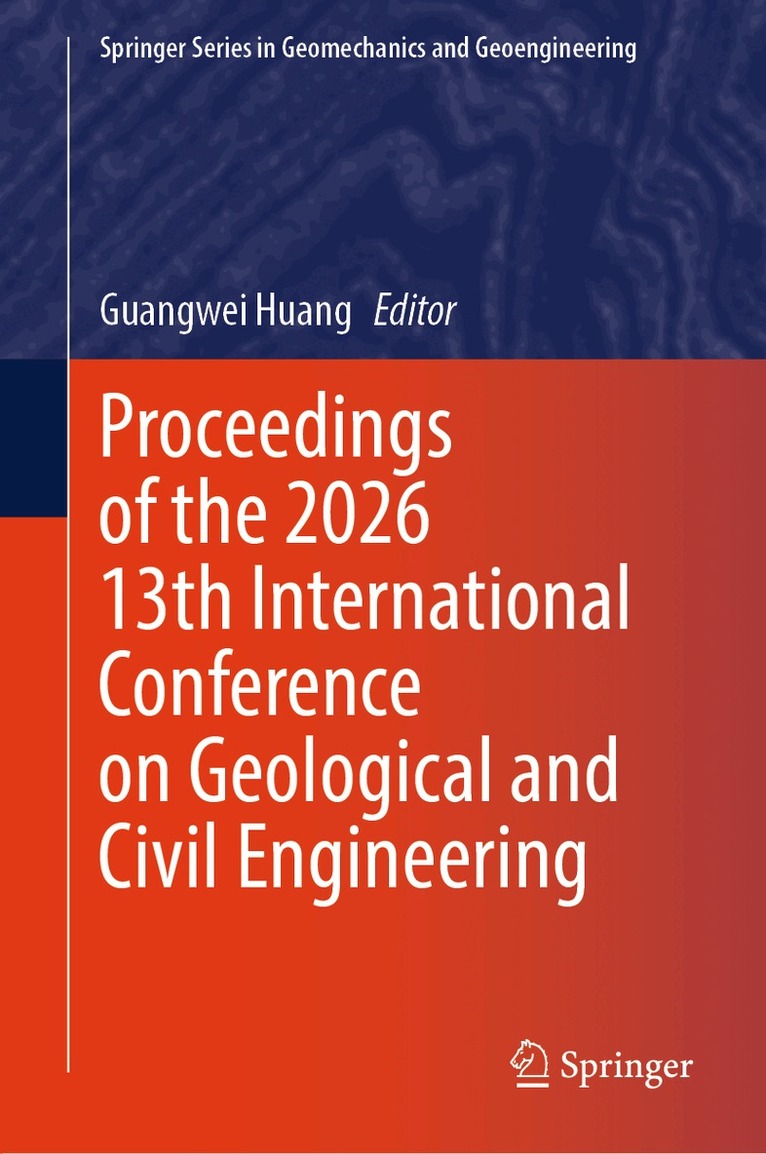 Guangwei Huang - Proceedings of the 2026 13th International Conference on Geological and Civil Engineering, Inbunden