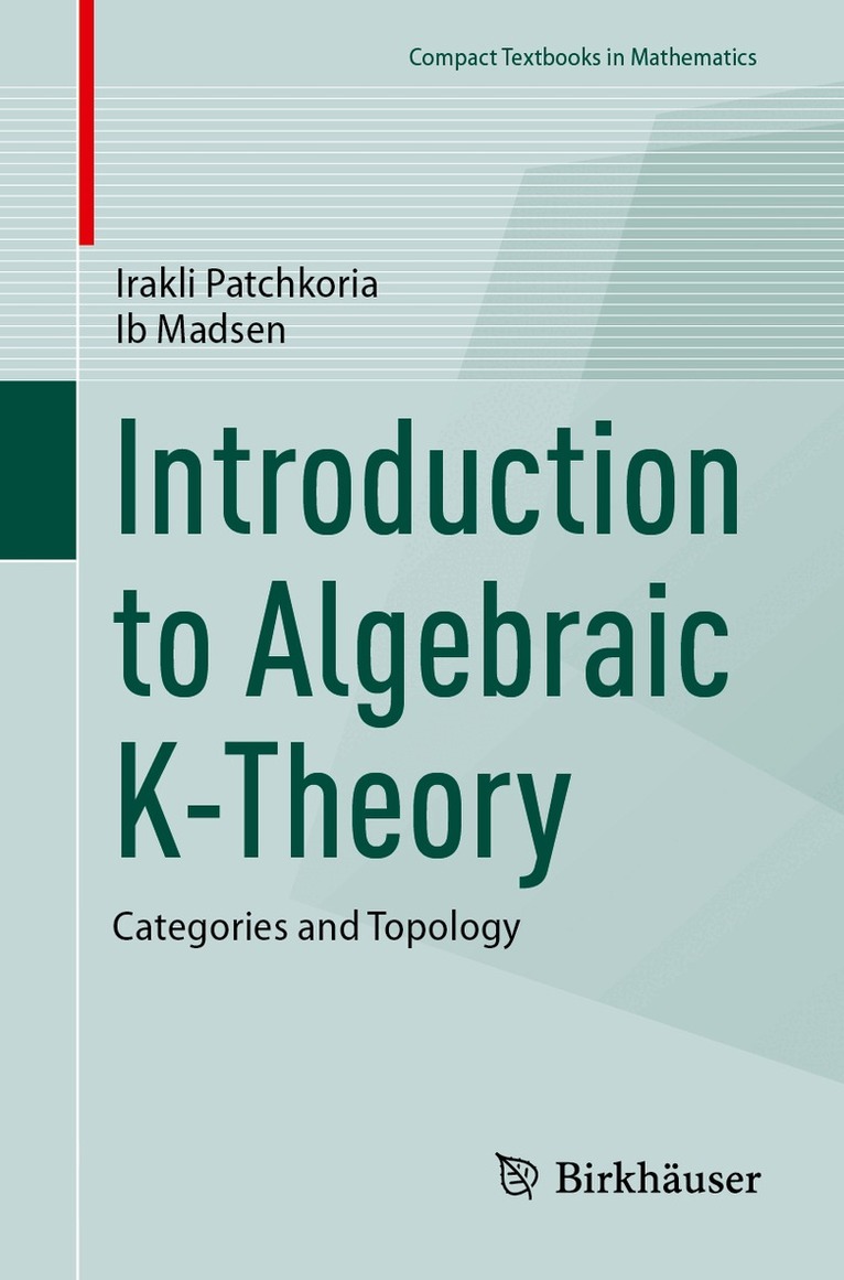 Ib Madsen, Irakli Patchkoria - Introduction to Algebraic K-Theory, Häftad