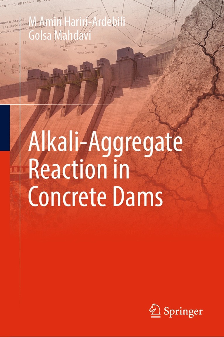 M Amin Hariri-Ardebili, Golsa Mahdavi - Alkali-Aggregate Reaction in Concrete Dams, Inbunden