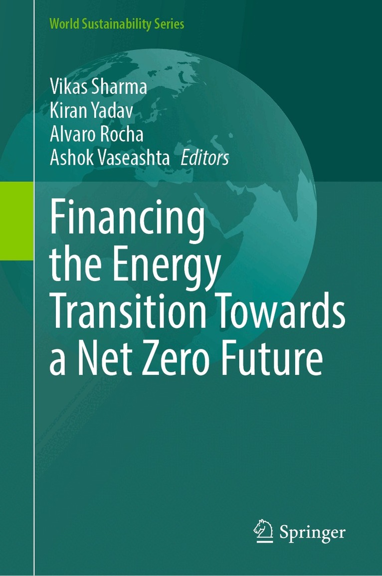 Vikas Sharma, Kiran Yadav, Alvaro Rocha, Ashok Vaseashta - Financing the Energy Transition Towards a Net Zero Future, Inbunden