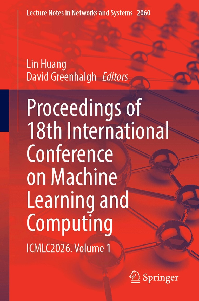 Lin Huang, David Greenhalgh - Proceedings of 18th International Conference on Machine Learning and Computing, Häftad