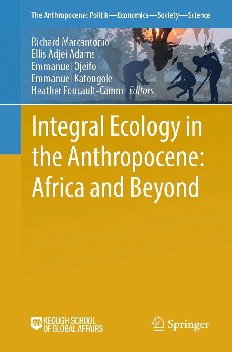 Richard Marcantonio, Ellis Adjei Adams, Emmanuel Ojeifo, Emmanuel Katongole, Heather Foucault-Camm - Integral Ecology in the Anthropocene: Africa and Beyond, Häftad. Tillgänglighet: Kommande
