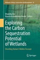 Bhumika Das, Bijeesh Kozhikkodan Veettil - Exploring the Carbon Sequestration Potential of Wetlands, Inbunden