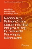Rashmi Singh, Kavita Indapurkar, Ruchira Singla - Combining Fuzzy Multi-Agent Systems Approach and Artificial Intelligence of Things for Environmental Monitoring and Pollution Control, Inbunden