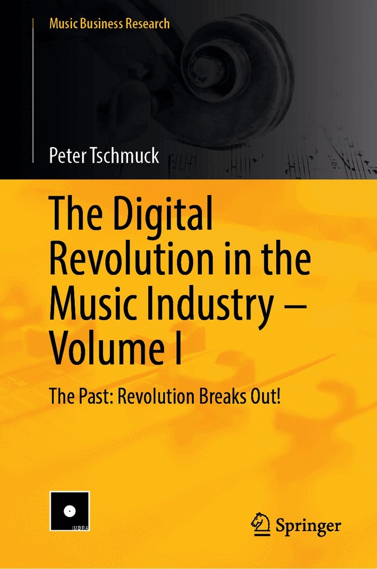 Peter Tschmuck - Digital Revolution in the Music Industry – Volume I, Inbunden