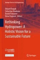 Eduard Doujak, Sebastian Muntean, Daniel Patauner, Elena Vagnoni - Rethinking Hydropower: A Holistic Vision for a Sustainable Future, Inbunden