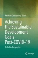 Paromita Chakraborty - Achieving the Sustainable Development Goals Post-COVID-19, Inbunden