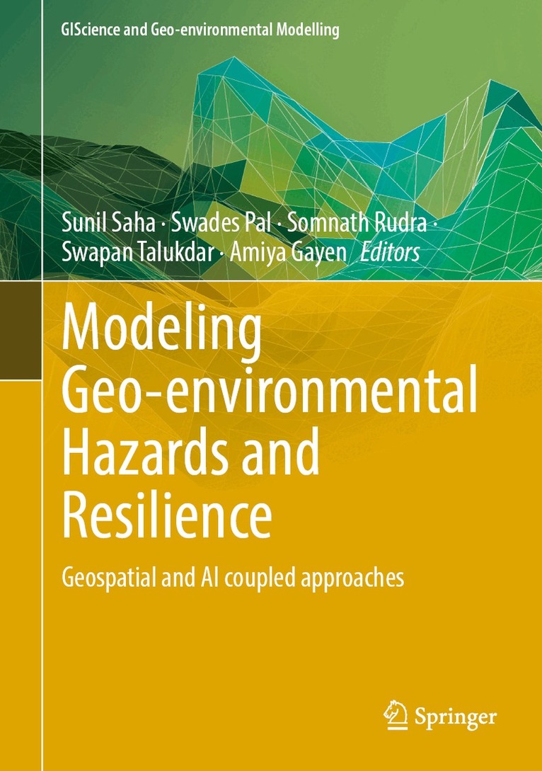 Sunil Saha, Swades Pal, Somnath Rudra, Swapan Talukdar, Amiya Gayen - Modeling Geo-environmental Hazards and Resilience, Inbunden. Tillgänglighet: Kommande