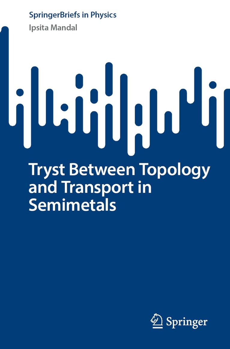 Ipsita Mandal - Tryst between Topology and Transport in Semimetals, Häftad