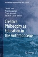 David R. Cole, Amin Izadpanah, Pegah Marandi, Sarah M. Crinall - Creative Philosophy as Education in the Anthropocene, Inbunden