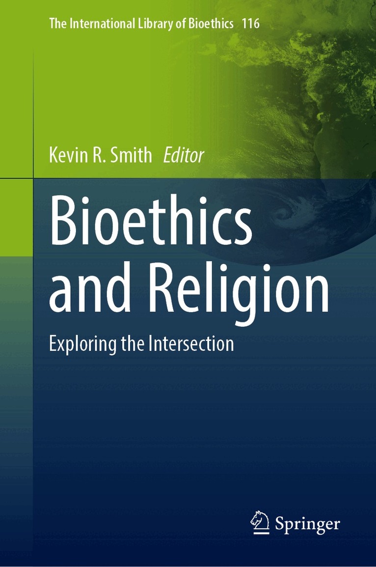 Kevin R. Smith - Bioethics and Religion, Inbunden