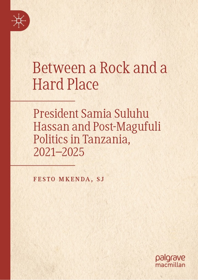 Festo Mkenda, SJ - Between a Rock and a Hard Place, Inbunden