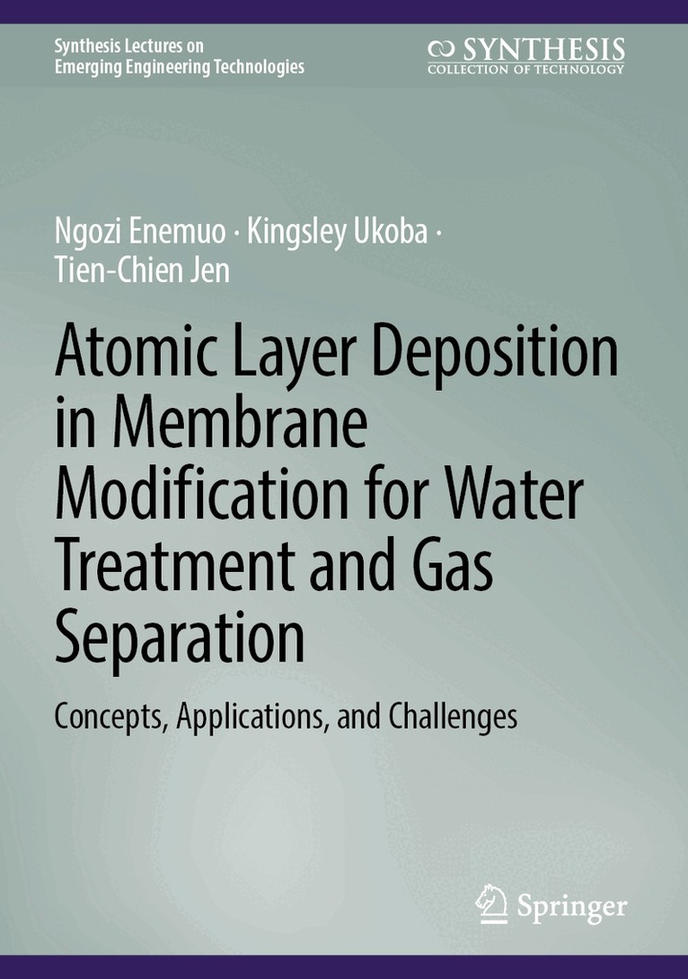 Ngozi Enemuo, Kingsley Ukoba, Tien-Chien Jen - Atomic Layer Deposition in Membrane Modification for Water Treatment and Gas Separation, Inbunden. Tillgänglighet: Kommande