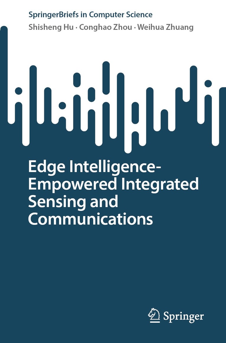 Shisheng Hu, Conghao Zhou, Weihua Zhuang - Edge Intelligence-Empowered Integrated Sensing and Communications, Häftad. Tillgänglighet: Kommande