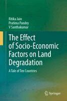 Ritika Jain, Pratima Pandey, V Santhakumar - Effect of Socio-Economic Factors on Land Degradation, Inbunden