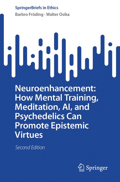 Barbro Fröding, Walter Osika - Neuroenhancement: How Mental Training, Meditation, AI, and Psychedelics Can Promote Epistemic Virtues, Häftad