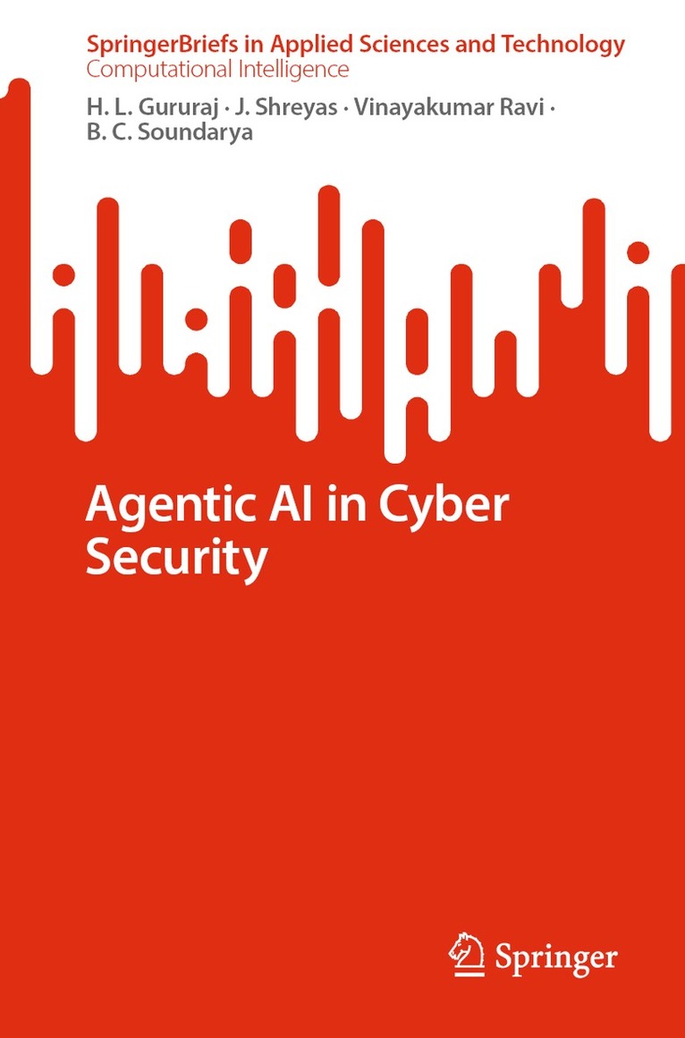 H. L. Gururaj, J. Shreyas, Vinayakumar Ravi, B. C. Soundarya - Agentic AI in Cyber Security, Häftad. Tillgänglighet: Kommande