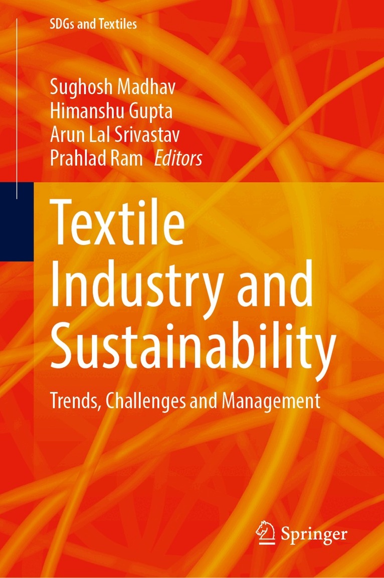 Sughosh Madhav, Himanshu Gupta, Arun Lal Srivastav, Prahlad Ram - Textile Industry and Sustainability, Inbunden