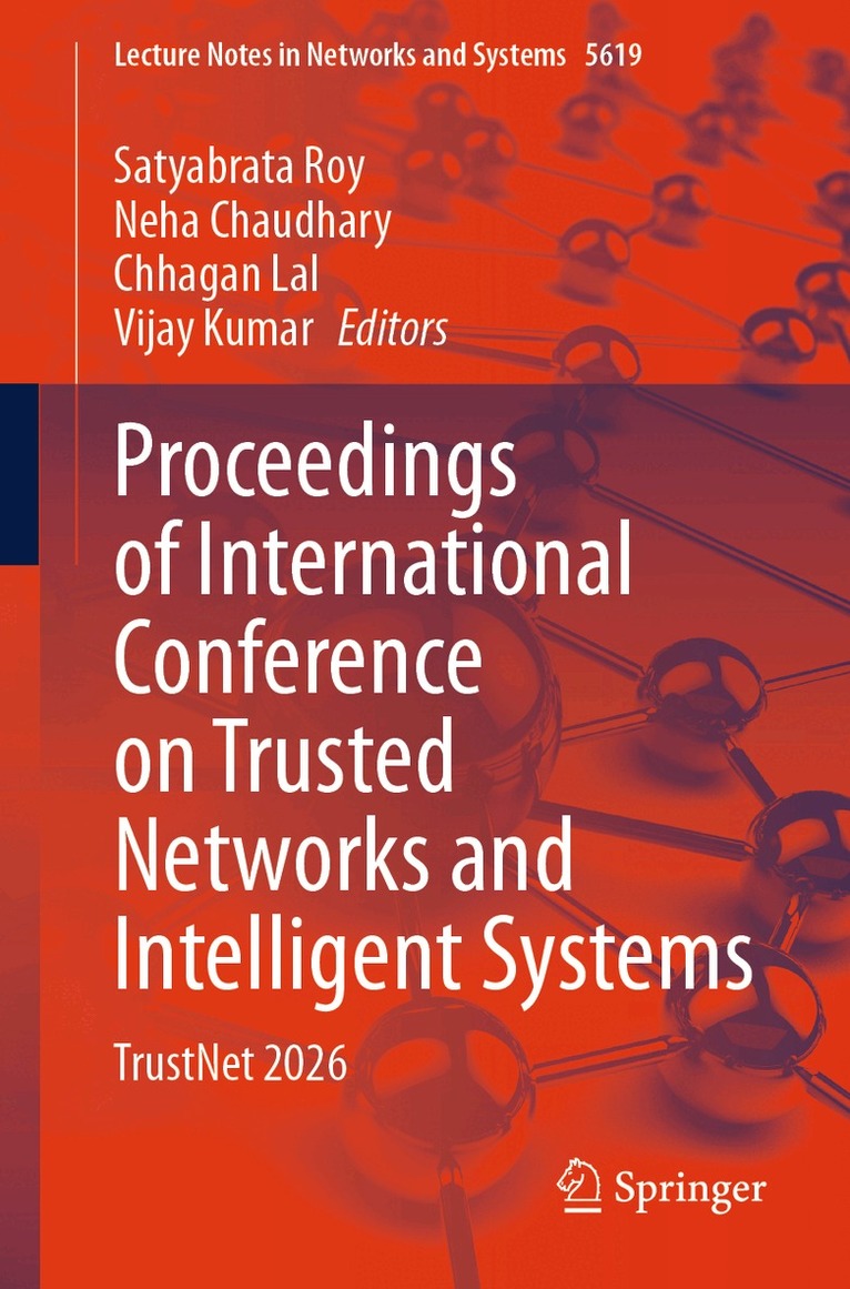 Satyabrata Roy, Neha Chaudhary, Chhagan Lal, Vijay Kumar - Proceedings of International Conference on Trusted Networks and Intelligent Systems, Häftad. Tillgänglighet: Kommande