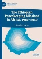 Shimeles Lewoye - Ethiopian Peacekeeping Missions In Africa, 1960-2010, Inbunden
