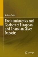 Andrew Zarins - Numismatics and Geology of European and Anatolian Silver Deposits, Inbunden