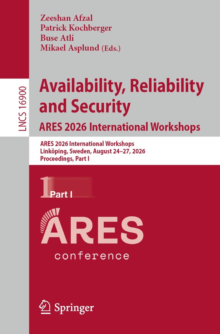 Zeeshan Afzal, Patrick Kochberger, Buse Atli, Mikael Asplund - Availability, Reliability and Security. ARES 2026 International Workshops, Häftad