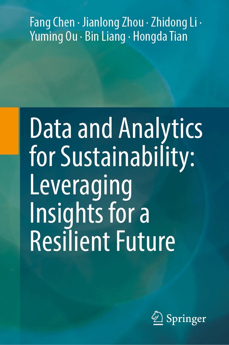 Fang Chen, Jianlong Zhou, Zhidong Li, Yuming Ou, Bin Liang, Hongda Tian - Data and Analytics for Sustainability: Leveraging Insights for a Resilient Future, Inbunden