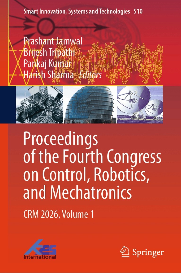 Prashant Jamwal, Brijesh Tripathi, Pankaj Kumar, Harish Sharma - Proceedings of the Fourth Congress on Control, Robotics, and Mechatronics, Inbunden. Tillgänglighet: Kommande