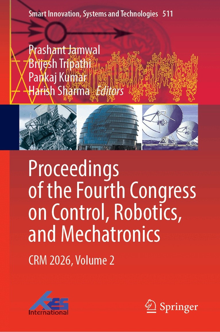 Prashant Jamwal, Brijesh Tripathi, Pankaj Kumar, Harish Sharma - Proceedings of the Fourth Congress on Control, Robotics, and Mechatronics, Inbunden. Tillgänglighet: Kommande