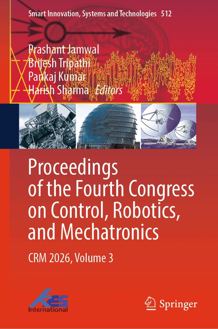 Prashant Jamwal, Brijesh Tripathi, Pankaj Kumar, Harish Sharma - Proceedings of the Fourth Congress on Control, Robotics, and Mechatronics, Inbunden. Tillgänglighet: Kommande