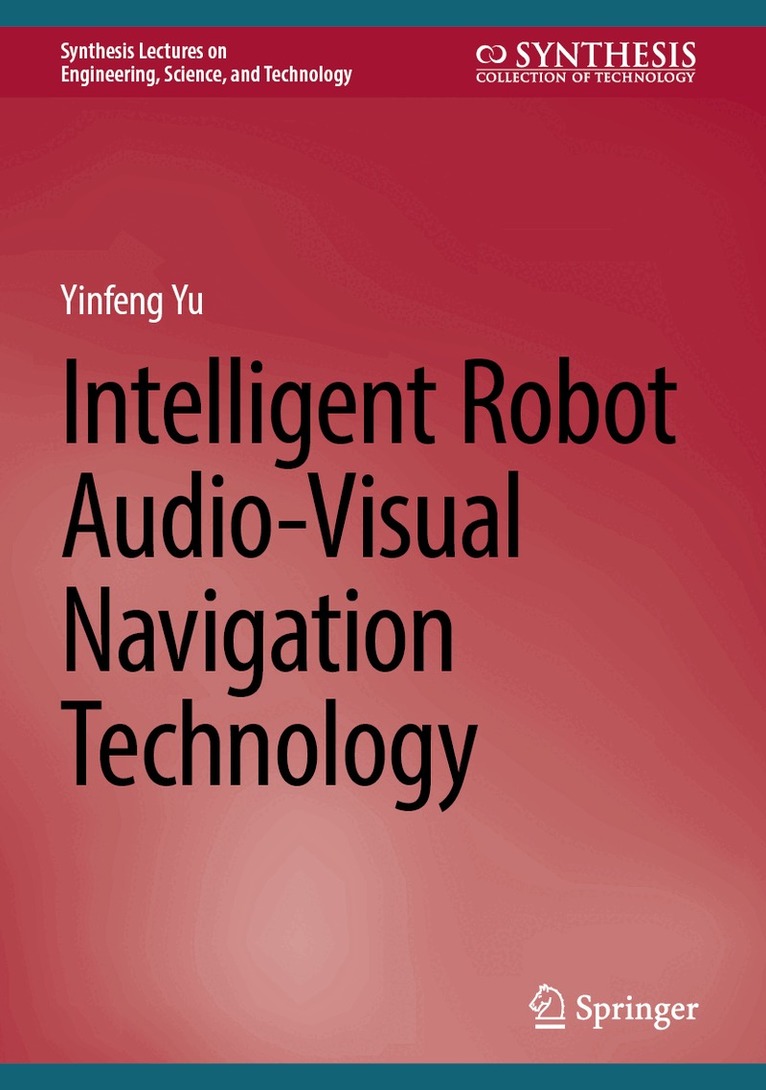 Yinfeng Yu - Intelligent Robot Audio-Visual Navigation Technology, Inbunden. Tillgänglighet: Kommande