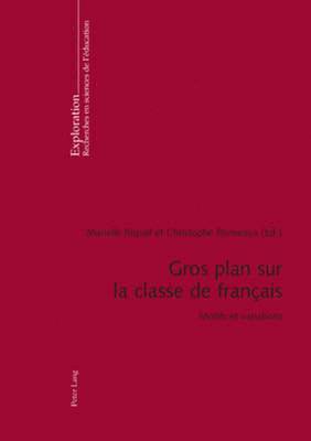 Marcel Crahay, Rita Hofstetter, Nicole Rege-Colet, Bernard Schneuwly, Mariella Rispail, Christophe Ronveaux - Gros Plan Sur La Classe de Français, Häftad