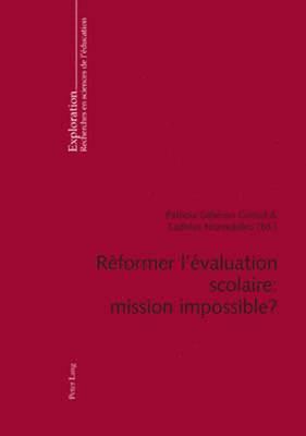 Marcel Crahay, Rita Hofstetter, Nicole Rege-Colet, Bernard Schneuwly, Béatrice Gilliéron Giroud, Ladislas Ntamakiliro - Réformer l'Évaluation Scolaire: Mission Impossible ?, Häftad
