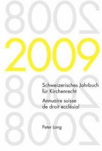 Schweizerisches Jahrbuch Fuer Kirchenrecht. Band 14 (2009)- Annuaire Suisse de Droit Ecclsial. Volume 14 (2009)