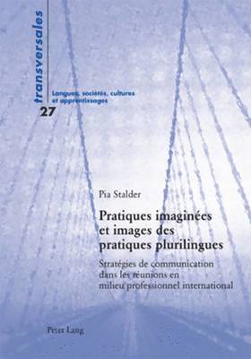 Pia Stalder, Aline Gohard-Radenkovic - Pratiques Imaginées Et Images Des Pratiques Plurilingues, Häftad