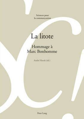 Alain Berrendonner, Marie-José Béguelin, Denis Miéville, Louis De Saussure, André Horak - La Litote, Häftad