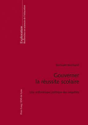 Romuald Normand, Marcel Crahay, Rita Hofstetter, Nicole Rege-Colet, Bernard Schneuwly - Gouverner La Réussite Scolaire, Häftad