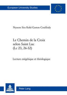 Nyason Sira Koké Gaston Coulibaly - Le Chemin de la Croix Selon Saint Luc (LC 23, 26-32), Häftad