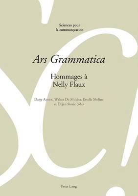 Louis De Saussure, Alain Berrendonner, Marie-José Reichler-Béguelin, Denis Miéville, Dany Amiot, Walter de Mulder, Estelle Moline, Dejan Stosic - «Ars Grammatica», Häftad