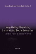 Negotiating Linguistic, Cultural and Social Identities in the Post-Soviet World